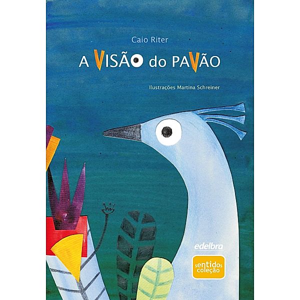 A visão do pavão / Coleção Sentidos, Caio Riter