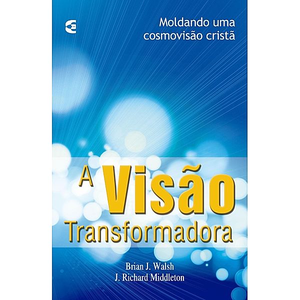 A visão transformadora, Brian Walsh, J. Richard Middleton