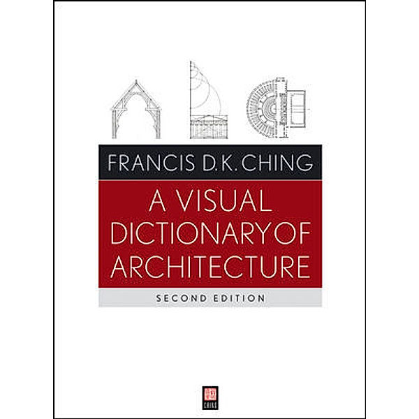 A Visual Dictionary of Architecture, Francis D. K. Ching