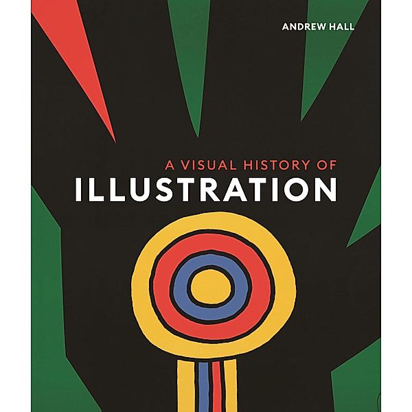 A Visual History of Illustration / Princeton University Press, Andrew Hall