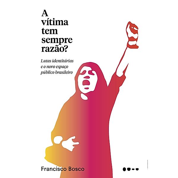 A vítima tem sempre razão?, Francisco Bosco