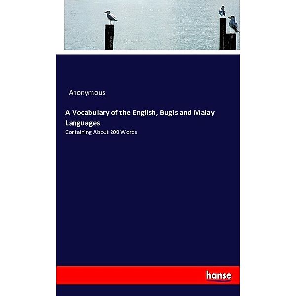 A Vocabulary of the English, Bugis and Malay Languages, Anonym