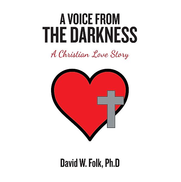 A Voice from the Darkness, David W. Folk Ph. D