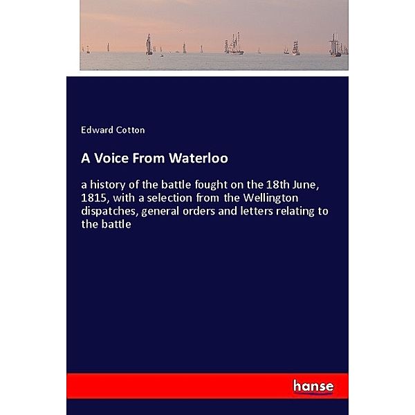 A Voice From Waterloo, Edward Cotton