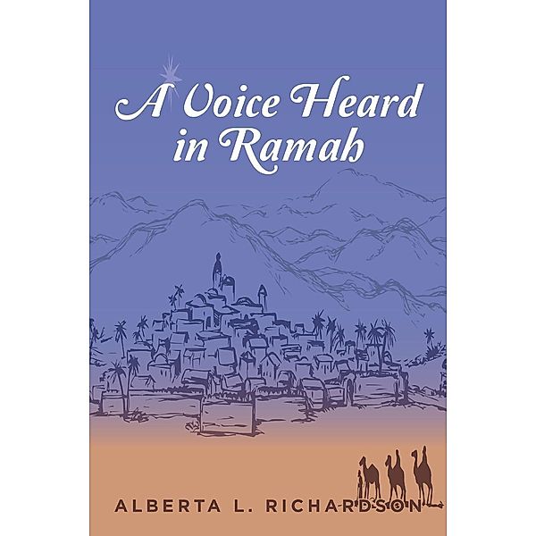 A Voice Heard in Ramah, Alberta L. Richardson