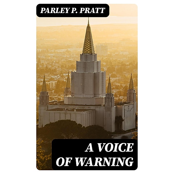 A Voice of Warning, Parley P. Pratt
