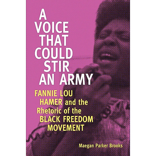 A Voice That Could Stir an Army / Race, Rhetoric, and Media Series, Maegan Parker Brooks