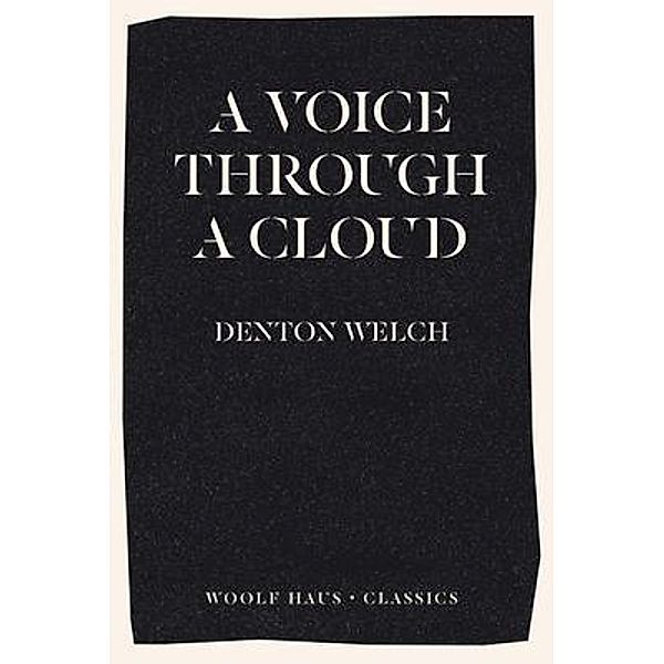 A Voice Through A Cloud / Woolf Haus Publishing, Denton Welch
