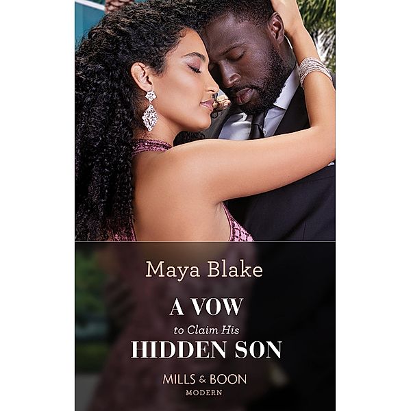 A Vow To Claim His Hidden Son (Mills & Boon Modern) (Ghana's Most Eligible Billionaires, Book 2) / Mills & Boon Modern, Maya Blake