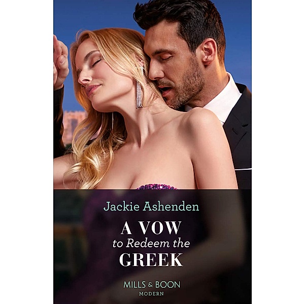 A Vow To Redeem The Greek (Mills & Boon Modern), Jackie Ashenden