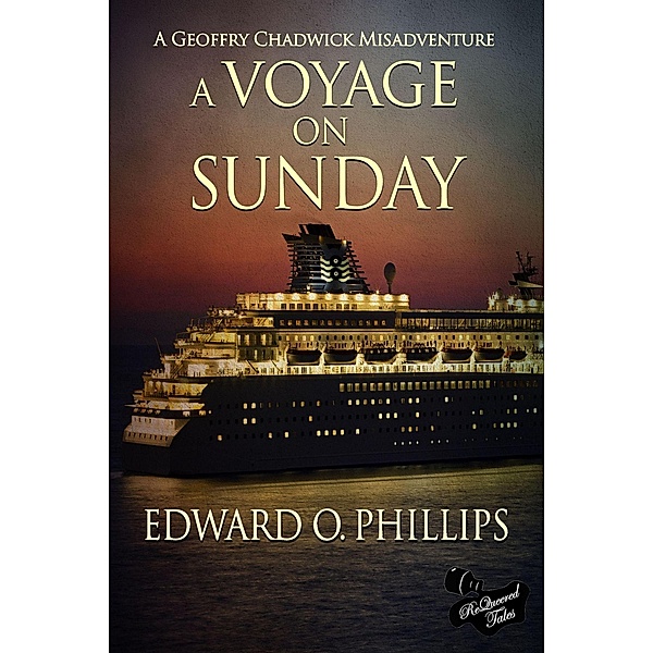 A Voyage on Sunday (Geoffry Chadwick Misadventure, #5) / Geoffry Chadwick Misadventure, Edward O Phillips