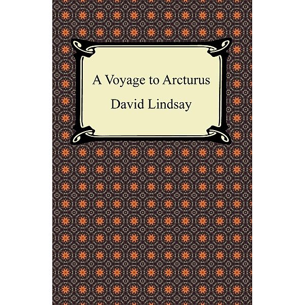 A Voyage to Arcturus / Digireads.com Publishing, David Lindsay