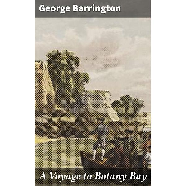 A Voyage to Botany Bay, George Barrington