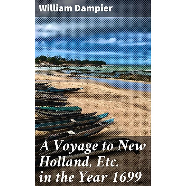 A Voyage to New Holland, Etc. in the Year 1699, William Dampier