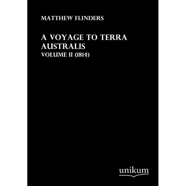 A Voyage to Terra Australis.Vol.2, Matthew Flinders