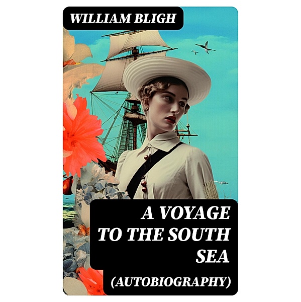 A Voyage to the South Sea (Autobiography), William Bligh