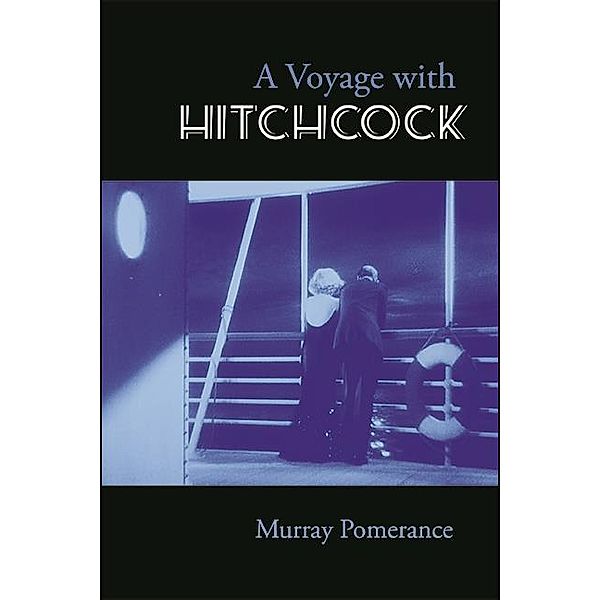 A Voyage with Hitchcock, Murray Pomerance