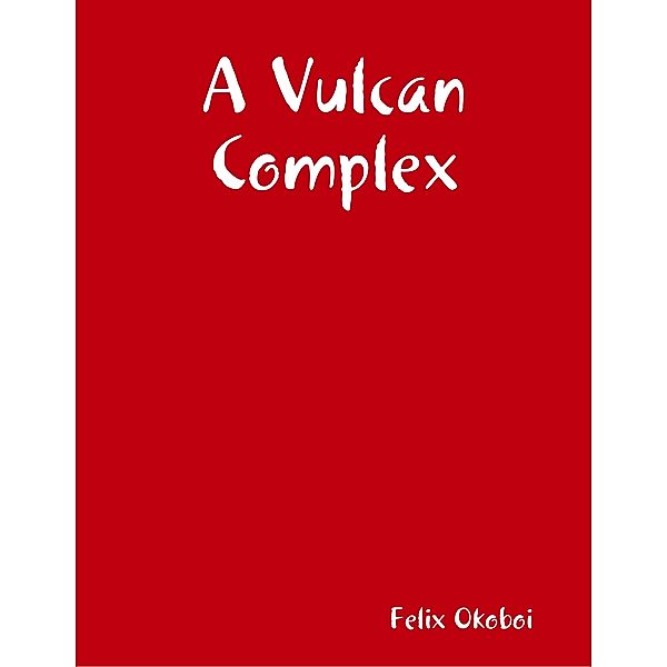 A Vulcan Complex, Felix Okoboi