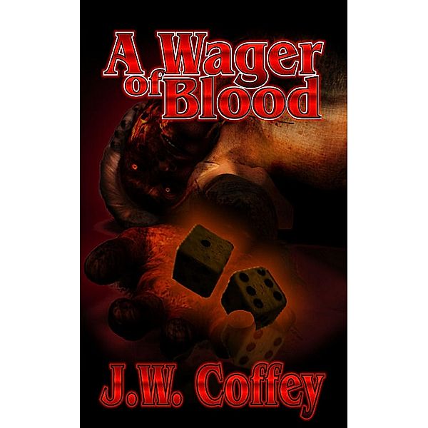 A Wager of Blood, J. W. Coffey