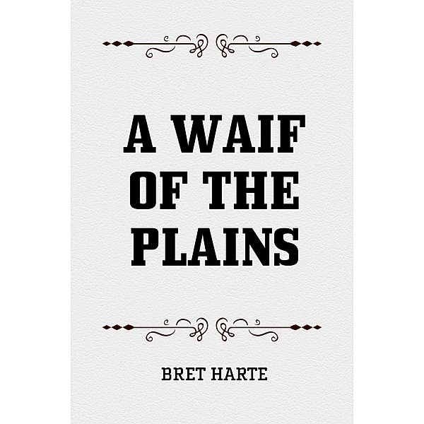 A Waif of the Plains, Bret Harte