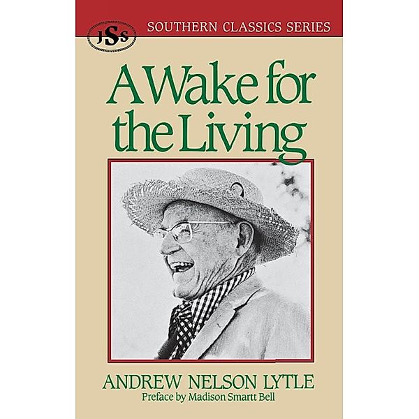 A Wake for the Living / Southern Classics Series, Andrew Nelson Lytle