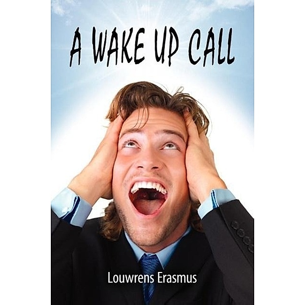 A Wake Up Call, Louwrens Erasmus