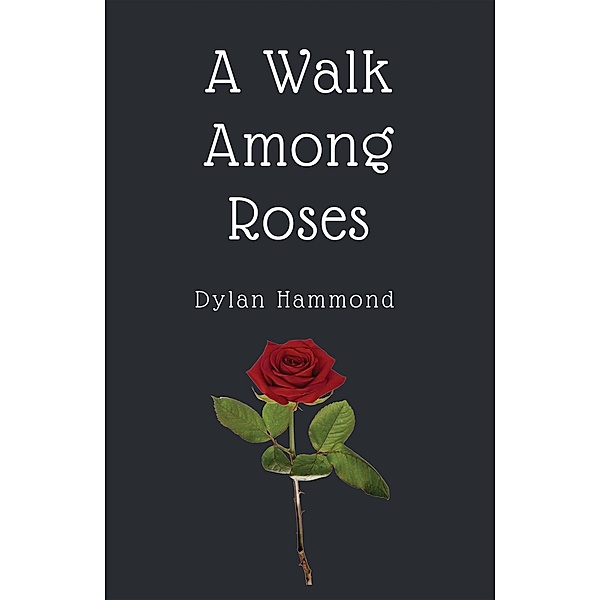 A Walk Among Roses, Dylan Hammond