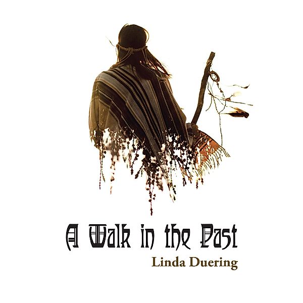 A Walk in the Past / Newman Springs Publishing, Inc., Linda Duering