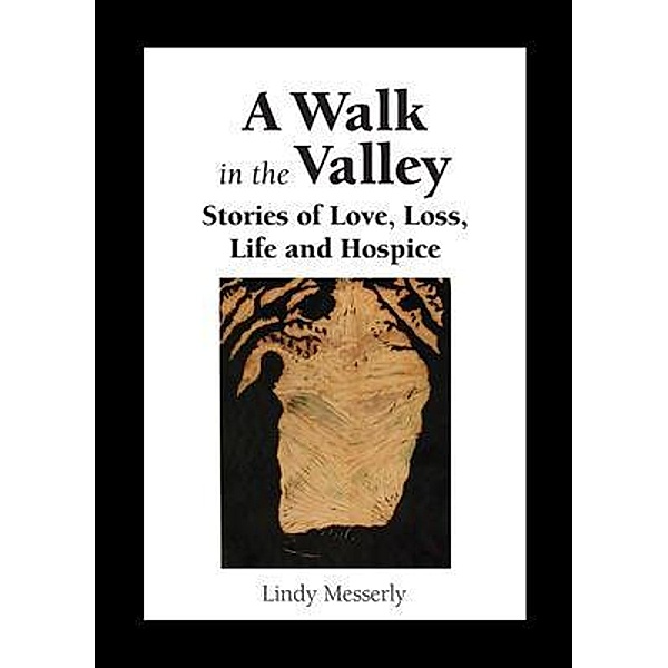 A Walk In the Valley / Lindy M Messerly, Lindy M Messerly