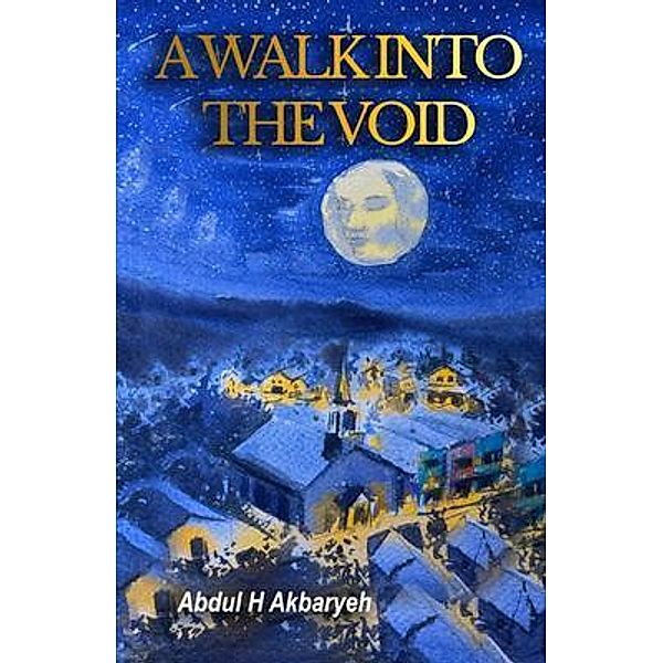 A Walk into the Void / A Hunter's Solace, Abdul H Akbaryeh