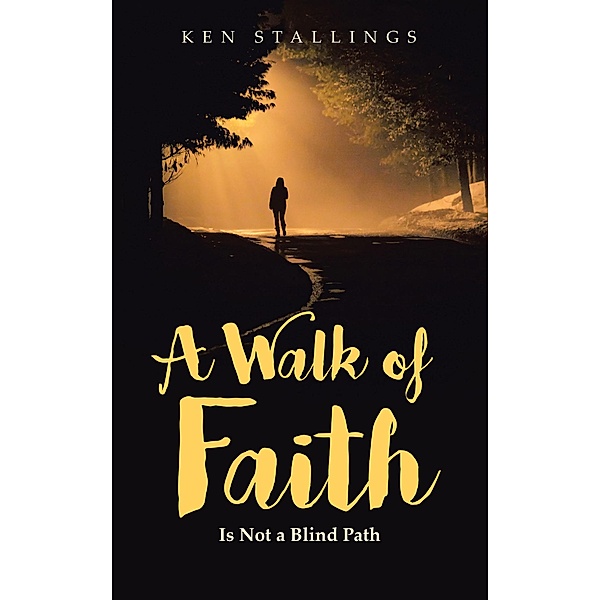 A Walk of Faith, Ken Stallings