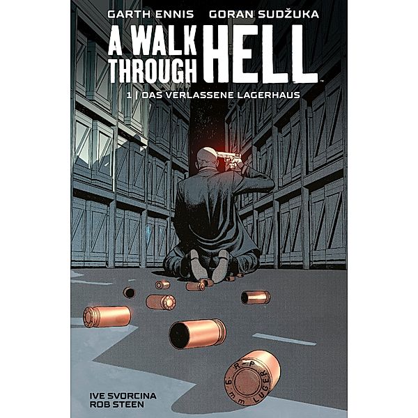 A Walk through Hell 1: Das verlassene Lagerhaus / A Walk through Hell Bd.1, Garth Ennis