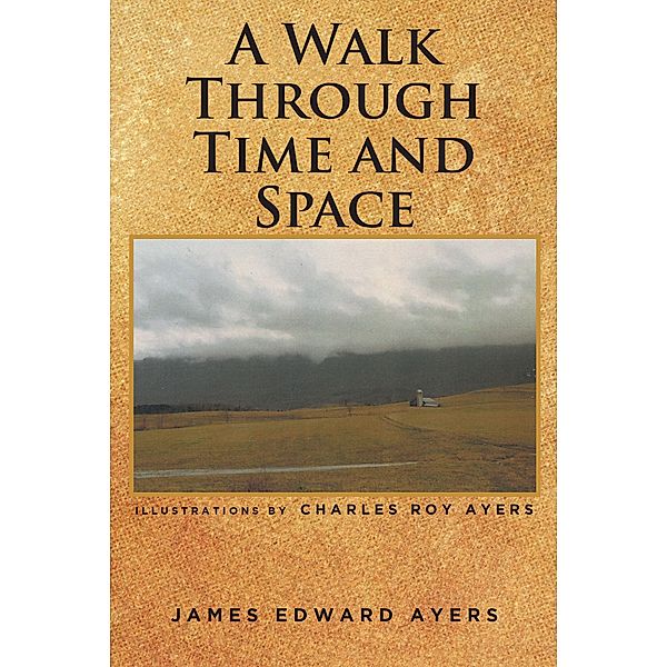 A Walk Through Time and Space, James Edward Ayers
