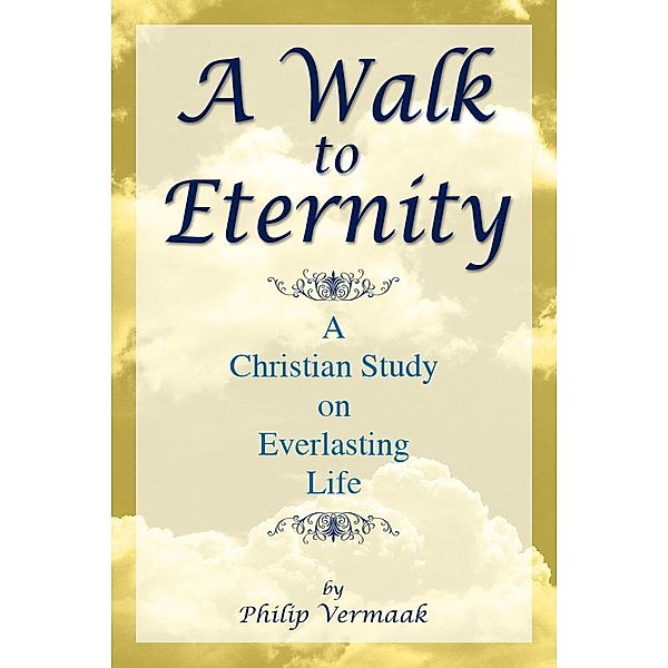 A Walk to Eternity / eBookIt.com, Philip OSB Vermaak