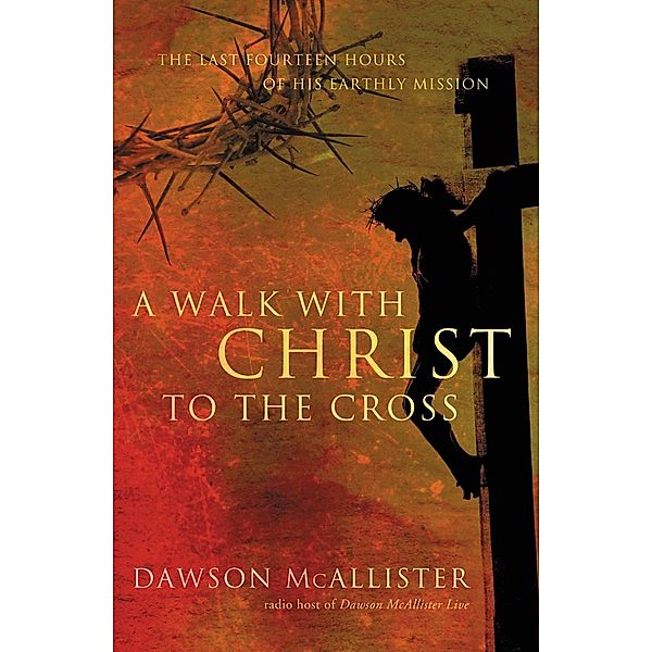 A Walk with Christ to the Cross, Dawson McAllister