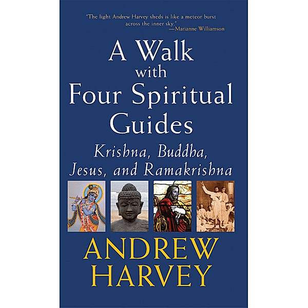 A Walk with Four Spiritual Guides, Andrew Harvey