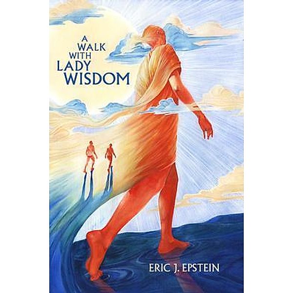 A Walk With Lady Wisdom, Eric J Epstein