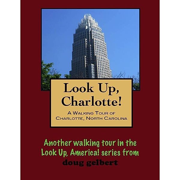 a Walking Tour of Charlotte, North Carolina / Doug Gelbert, Doug Gelbert