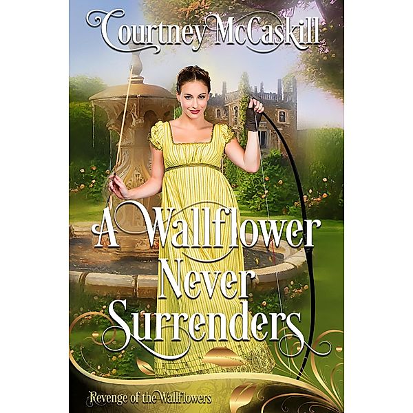 A Wallflower Never Surrenders (Revenge of the Wallflowers, #19) / Revenge of the Wallflowers, Courtney McCaskill