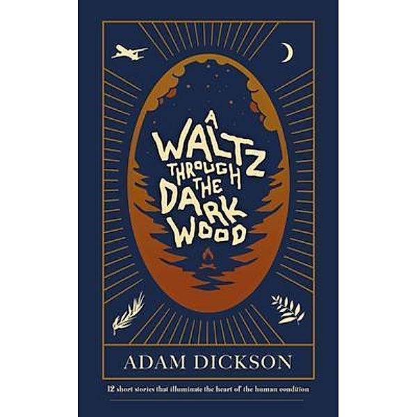 A Waltz Through The Dark Wood, Adam Dickson