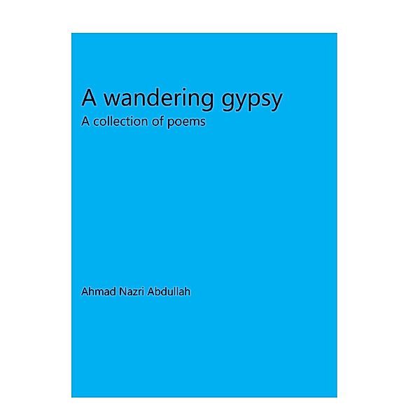 A Wandering Gypsy, Ahmad Nazri Abdullah