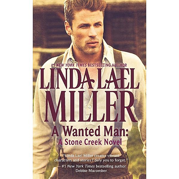 A Wanted Man: A Stone Creek Novel / A Stone Creek Novel Bd.2, Linda Lael Miller