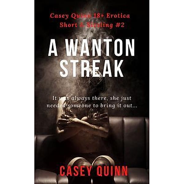 A Wanton Streak / Short And Sizzling Bd.2, Casey Quinn