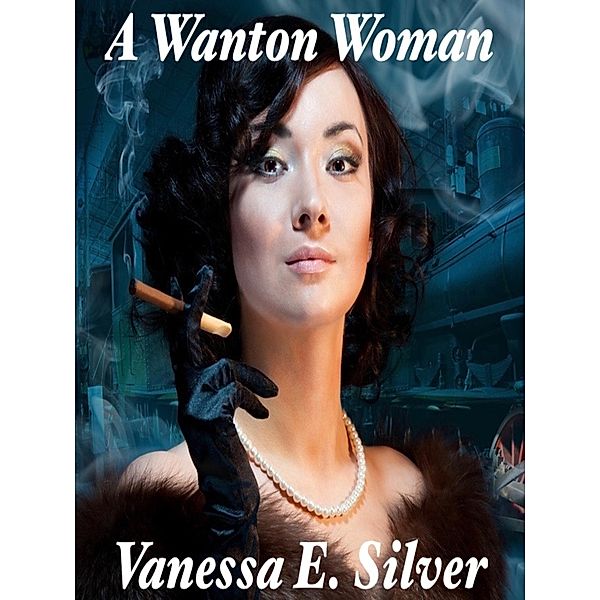 A Wanton Woman, Vanessa E Silver