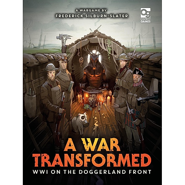 A War Transformed / Osprey Games, Frederick Silburn-Slater
