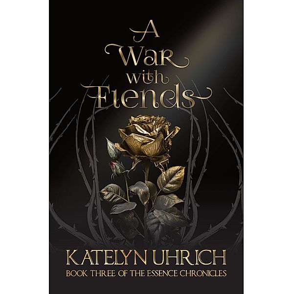 A War With Fiends (The Essence Chronicles, #3) / The Essence Chronicles, Katelyn Uhrich
