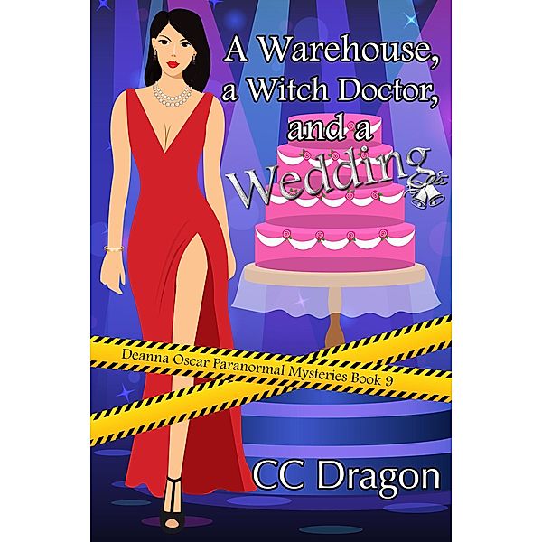 A Warehouse, a Witch Doctor, and a Wedding (Deanna Oscar Paranormal Mystery, #9) / Deanna Oscar Paranormal Mystery, Cc Dragon