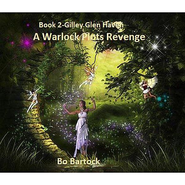 A Warlock Plots Revenge (Gilley Glen Haven, #2) / Gilley Glen Haven, Bo Bartock