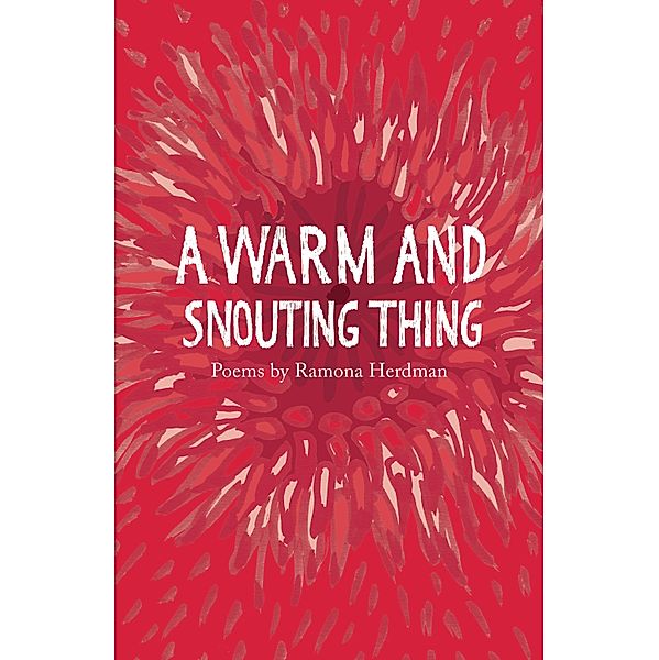 A warm and snouting thing / The Emma Press Poetry Pamphlets, Ramona Herdman