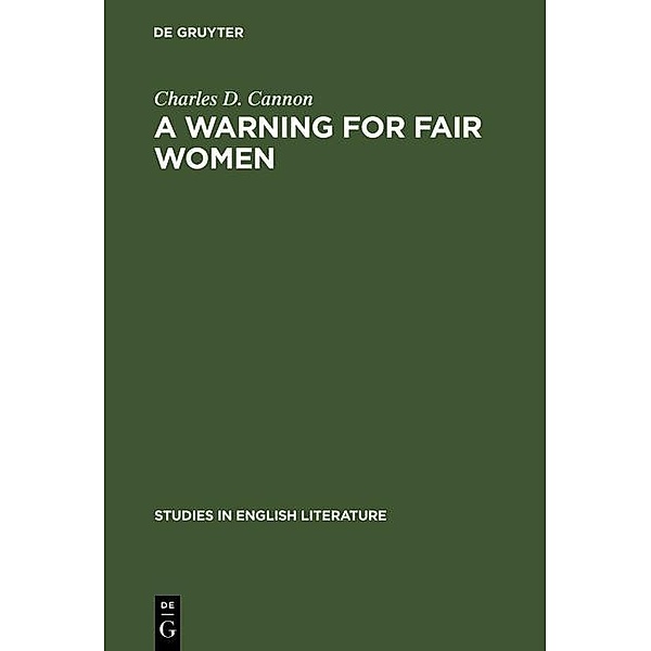 A Warning for Fair Women / Studies in English Literature Bd.86, Charles D. Cannon